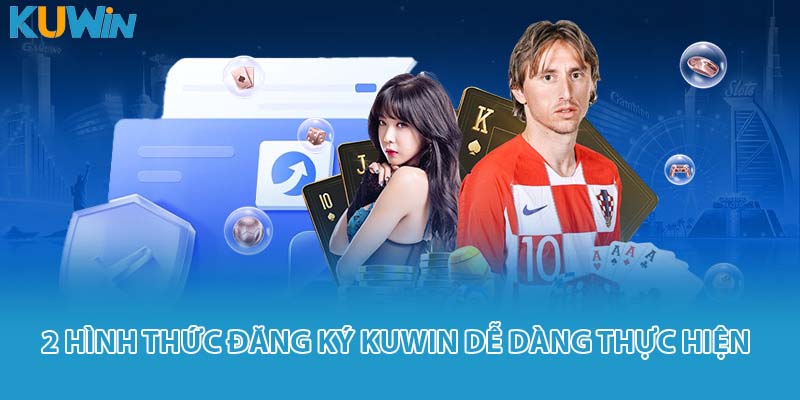 2 hình thức đăng ký KUWIN dễ dàng thực hiện