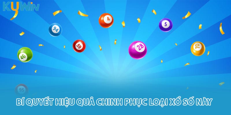 Bí quyết hiệu quả chinh phục loại xổ số này