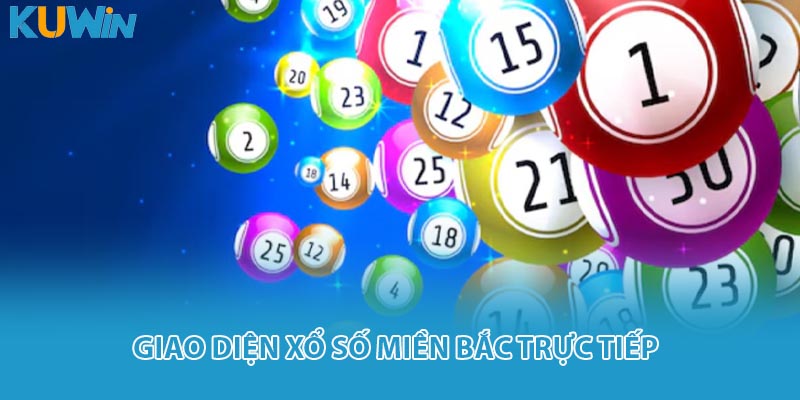 Giao diện xổ số miền Bắc trực tiếp