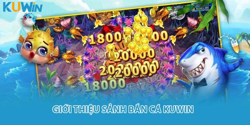 Giới thiệu sảnh bắn cá KUWIN