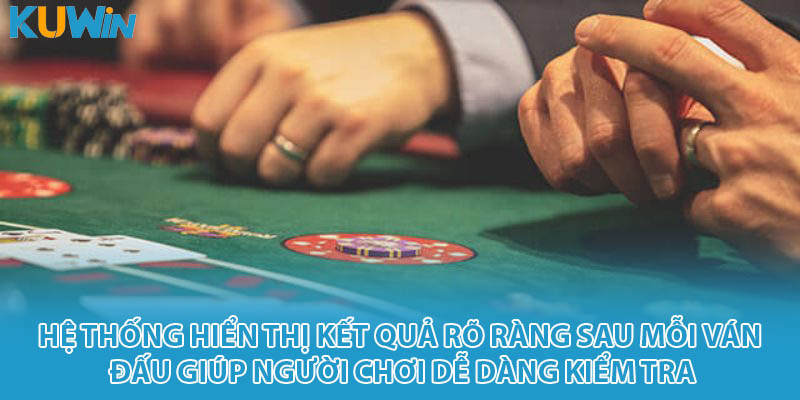 Hệ thống hiển thị kết quả rõ ràng sau mỗi ván đấu giúp người chơi dễ dàng kiểm tra
