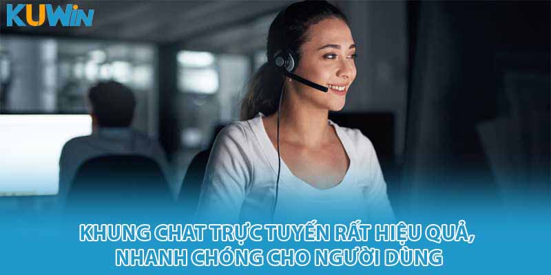 Khung chat trực tuyến rất hiệu quả, nhanh chóng cho người dùng