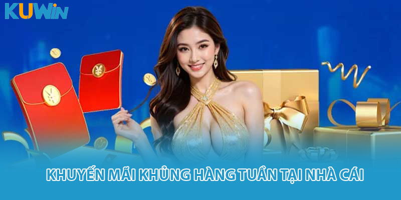 Khuyến mãi khủng hàng tuần tại nhà cái