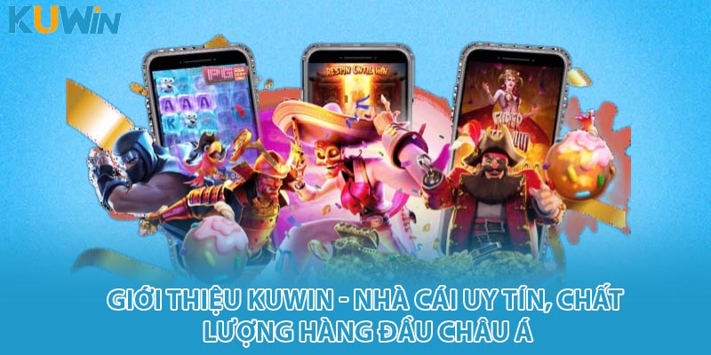 KUWIN - Nhà cái uy tín, chất lượng hàng đầu châu Á