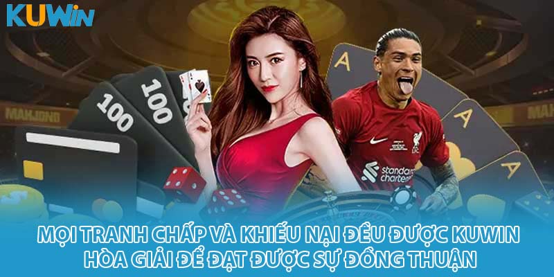 Mọi tranh chấp và khiếu nại đều được KUWIN hòa giải để đạt được sự đồng thuận
