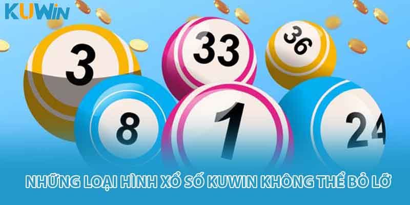 Những loại hình xổ số KUWIN không thể bỏ lỡ