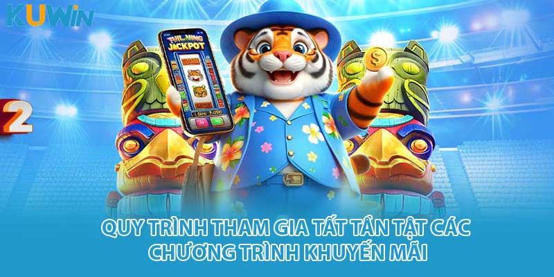 Quy trình tham gia tất tần tật các chương trình khuyến mãi