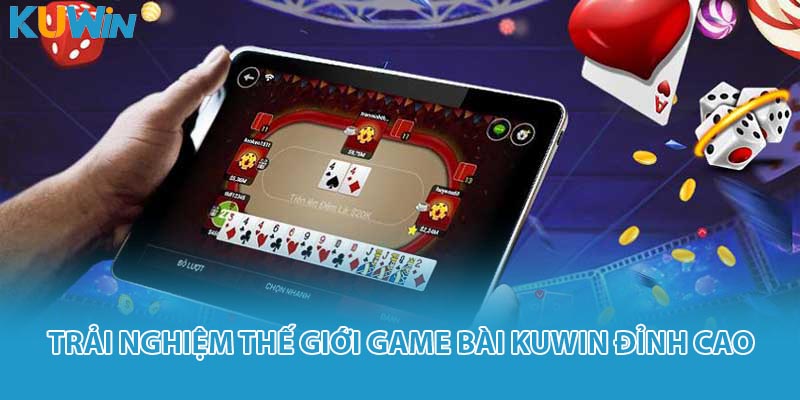 Trải nghiệm thế giới game bài KUWIN đỉnh cao